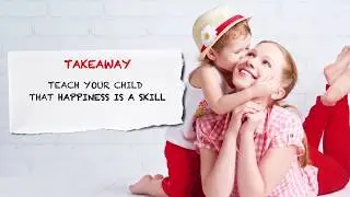 Happiness is a skill - Christine Carter, PhD.