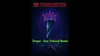Halloween 2025 Music, DR. FUNKENSTEIN - Torque - Saw Tribunal Remix