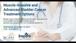 Ask the Expert + Webinar Muscle Invasive and Advanced Bladder Cancer Treatment Options