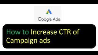 Google ads how to increase the CTR of google ads