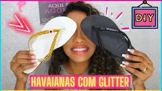 COMO FAZER HAVAIANAS COM GLITTER ✨ (personalizei minhas próprias havaianas) - Sarah Gontijo #DIY