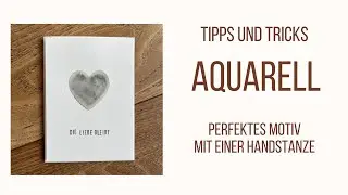 Ein perfektes Motiv in Aquarelltechnik malen - Handstanze als Vorlage nutzen - Tipps und Tricks