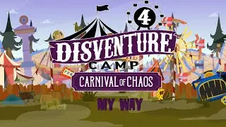 Disventure Camp Season 4: Carnival of Chaos My Way