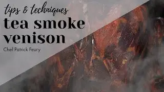 How to Tea Smoke Venison | Chef Patrick Feury | Tips & Techniques