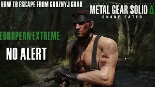 How To Escape Groznyj Grad | EU EXTREME | NO Alert Foxhound Rank Speed Run | Metal Gear Solid Delta