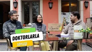 Vegan Doktorlarla Söyleşi Serisi Özet: Dr İlter Yenidede & Dr. Mutse Banzgrach & Dr. Türker Yücesoy