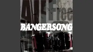 BANGERSONG