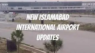 New Islamabad International Airport Updates!