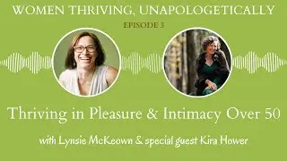 Women Thriving in Pleasure & Intimacy Over 50! (and any age)