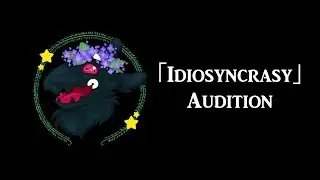 Idiosyncrasy | Audition