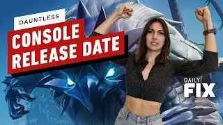 Dauntless Console Release Date Revealed - IGN Daily Fix