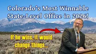 Colorado's Most Important Race in the 2026 Election that Nobody is Talking About!