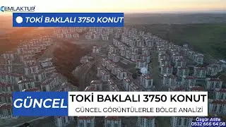 Toki Arnavutköy Baklalı 3750 Konut Projesi Güncel Görüntülerle Bölge Analizi ve Detayları