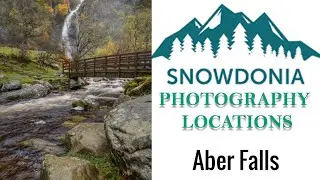 Snowdonia Photography Locations...Aber Falls