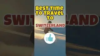 🌄 Best Time to Visit Switzerland | Month-by-Month Weather & Travel Guide 🇨🇭