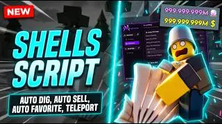 🐚 Shells Script 2026 - AUTO DIG, AUTO SELL, AUTO FAVORITE, TELEPORT (BEST SCRIPT)