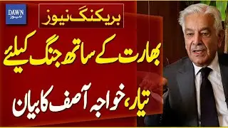 Pakistan Ready for Another War with India: Defense Minister Khawaja Asif | Breaking News| Dawn News