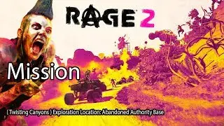 Rage 2 Mission ( Twisting Canyons ) Exploration Location: Abandoned Authority Base