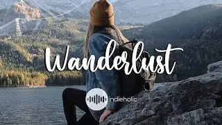 Wanderlust 🌲 - An Indie/Indie-Folk Compilation - April 2022 (1-Hour playlist)