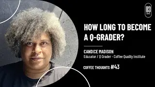 #43 Thoughts: How Long to Become a Q-Grader