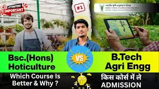 BSc Horticulture vs BTech Agri Engineering 2025 | Shocking Placements & Best Choice #icar2025