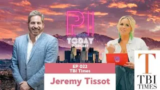 PI Today Podcast EP022: TBI Titan Jeremy Tissot ft. TBI Times Magazine