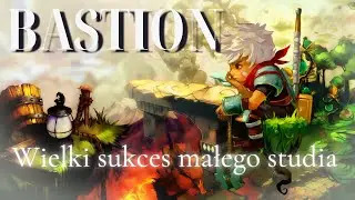 #7 Bastion - wielki sukces małego studia