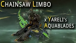 Chainsaw Limbo x Yareli's Aquablades - Helminth Infusion [Sisters of Parvos][WARFRAME]