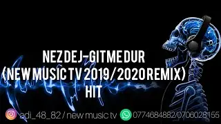 Nez Dej - Gitme Dur (New music tv 2019/2020 remix) XIT
