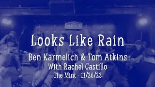 Ben Karmelich/Tom Atkins/Rachel Castillo - Looks Like Rain - 2023 Karaoke at the Mint