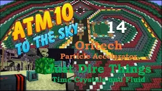 ATM10 To The Sky 14 - Oritech Particle Accelerator - Just Dire Things Time Crystals