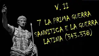 7 LA PRIMA GUERRA SANNITICA E LA GUERRA LATINA (343-338) - VOLUME II – STORIA ROMANA