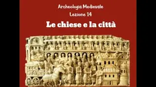 LEZIONE 14 ARCHEOLOGIA MEDIEVALE (CHAVARRIA) Citta è chiese