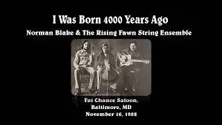 I Was Born 4000 Years Ago - Norman Blake & The Rising Fawn String Ensemble