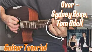 Over - Sydney Rose, Tom Odell - How to Play on Guitar - Guitar Tutorial + Lesson