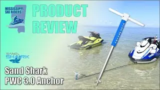 PRODUCT REVIEW: Sand Shark PWC 3.0 Anchor for Jet-Skis & Other Small Watercraft