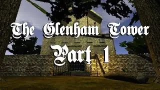 The Glenham Tower! (Thomas Porter Series) Part 1! | Blind Playthrough ~ The Dark Mod