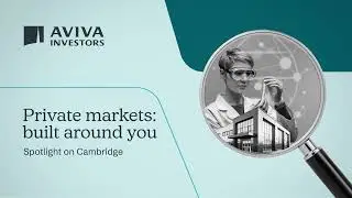 Spotlight on Cambridge | Private Markets: Built Around You