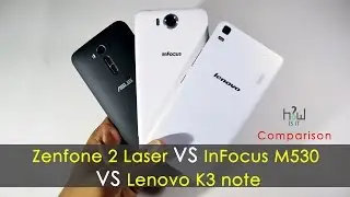 Asus Zenfone 2 laser vs InFocus m530 vs Lenovo k3 note | Comparison | How is it
