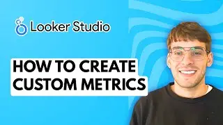 How to Create Custom Metrics in Looker Studio [2026 Full Guide]