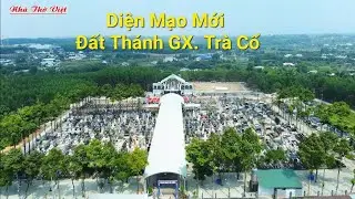 DIỆN MẠO MỚI ĐẤT THÁNH GIÁO XỨ TRÀ CỔ - TRƯỚC GIỜ KHÁNH THÀNH LỄ ĐÀI#687