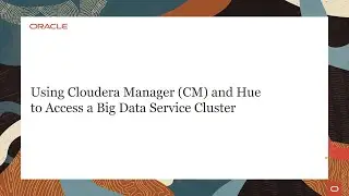 Using Cloudera Manager and Hue to Access a Big Data Service Cluster