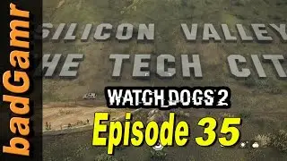 Watch Dogs 2: Episode 35 - ROBOT WAR!!!  Part 2 - GUNS BLAZING!!!