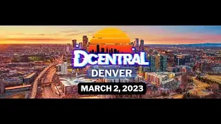 DCENTRAL Denver - March 2nd 2023