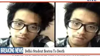Delhi Racism: Arunachal MLA's son beaten to Death