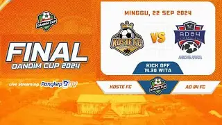 LIVE! FINAL DANDIM CUP 2024 | KOSTE FC VS AD 84 FC