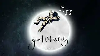 Good Vibes and Chill Mix Music Playlist