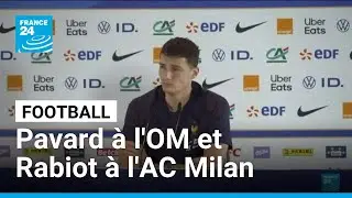 Football : Benjamin Pavard &agrave; l'OM et Adrien Rabiot &agrave; l'AC Milan &bull; FRANCE 24
