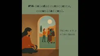 #14- 𝚂o𝚕𝚎d𝚊𝚍 𝚌𝚘n𝚜𝚌𝚒e𝚗𝚝𝚎, 𝚌𝚘𝚖u𝚗𝚒𝚍a𝚍 𝚛e𝚊𝚕.𝚅o𝚕𝚟e𝚛 𝚊 t𝚒 𝚢  𝚊 𝚕o𝚜 𝚍e𝚖𝚊́s