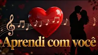 Você Me Ensinou a Amar | Música Romântica